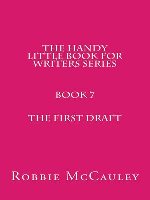 cover image of The Handy Little Book for Writers Series. Book 7. the First Draft